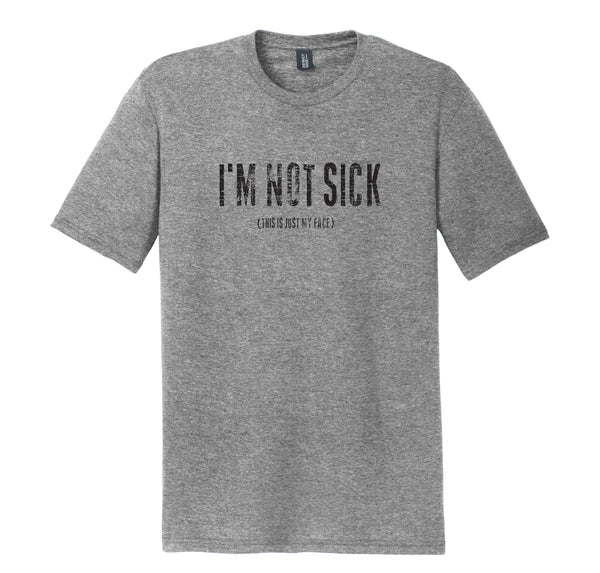 PREORDER I'm Not Sick tee - THREE STYLE OPTIONS!